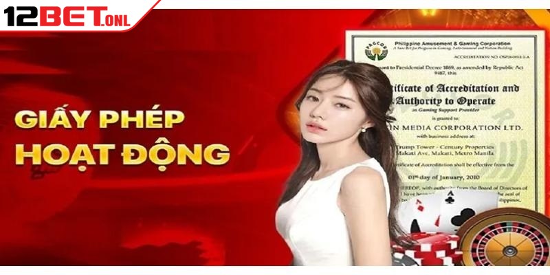 Giấy phép hoạt động của 12BET-  Yếu tố xác định uy tín 